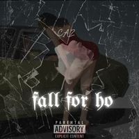 CAZ - Fall for ho (Explicit)