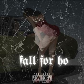 CAZ - Fall for ho (Explicit)