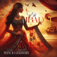 Manoj Gandharv - Ek Ibadat