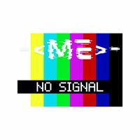 ME - No Signal