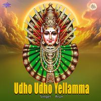 Arun - Udho Udho Yellamma