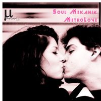 Soul Mekanik - MetroLove
