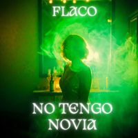 Flaco - No Tengo Novia