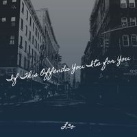 L3o - If This Offends You Its for You (Explicit)