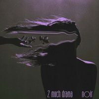 Noir - 2 MUCH DRAMA