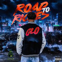 GLO - Road To Riches (Explicit)
