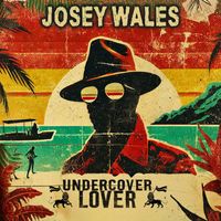Josey Wales - Undercover Lover