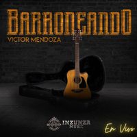 Victor Mendoza - Barroneando