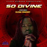 Elijah Prophet - So Divine (Cover)