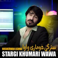 Nosherwan Ashna - Stargi Khumari Wawa