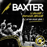 BAXTER - La Bachata / Propuesta Indecente (En Vivo Desde Cdmx)