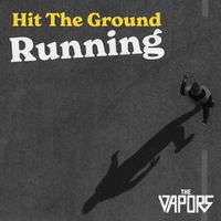 The Vapors - Hit The Ground Running
