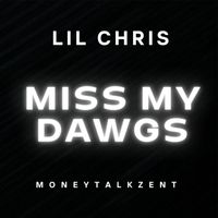 Lil Chris - Miss My Dawgs (Explicit)