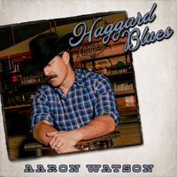 Aaron Watson - Haggard Blues