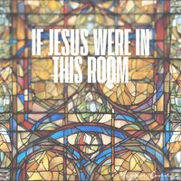 Megan Conner - If Jesus Were in This Room