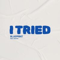 Blueprint - I Tried (feat. Southy)