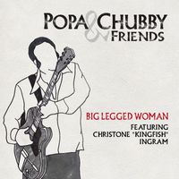 Popa Chubby featuring Christone ‘Kingfish’ Ingram - Big Legged Woman