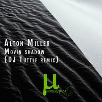Alton Miller - Movin Shadow (DJ Tuttle remix)