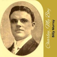 Billy Murray - Charley, My Boy