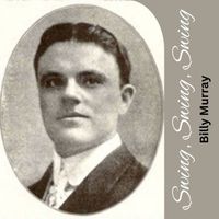 Billy Murray - Swing, Swing, Swing