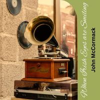 John McCormack - When Irish Eyes are Smiling