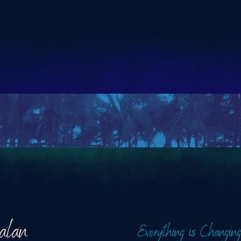 alan - Everything Is Changing