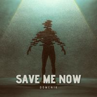Domenik - Save me Now
