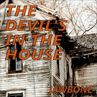 Jawbone - The Devil's in the House
