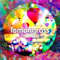 Lemongrass - Drunk With Love