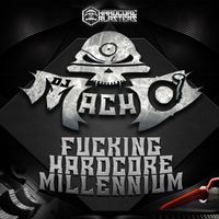 DJ Macho - Fucking Hardcore Millenium (Explicit)