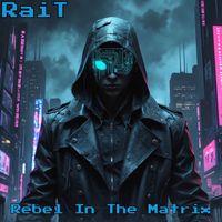 RaiT - Rebel in the Matrix