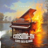 Junior - Consuma-me com Seu Olhar