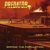 Predator - Raping the Population (Explicit)