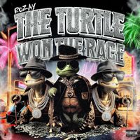 Rozay - The Turtle Won The Race (Explicit)
