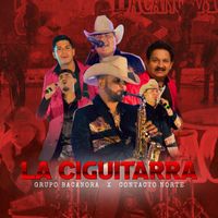 Grupo Bacanora - La Ciguitarra (feat. Contacto Norte)