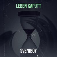 Sveniboy - Leben Kaputt