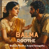 Bhavya Pandit & Avijeet Satapathy - Balma Roothe