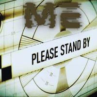 ME - Please Stand By (Explicit)