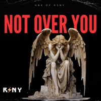 RSNY - Not over You (Explicit)
