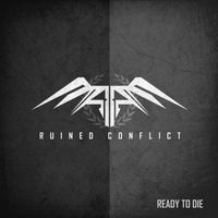 Ruined Conflict - Ready To Die
