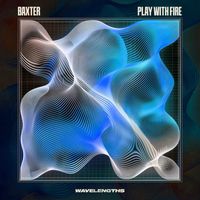Baxter - Play With Fire