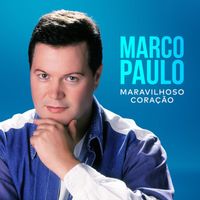 Marco Paulo - Maravilhoso Coração