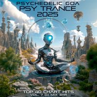 DoctorSpook, Goa Doc, Psytrance - Psychedelic Goa Psy Trance 2025 Top 40 Chart Hits, Vol. 7 DJ Mix 3Hr