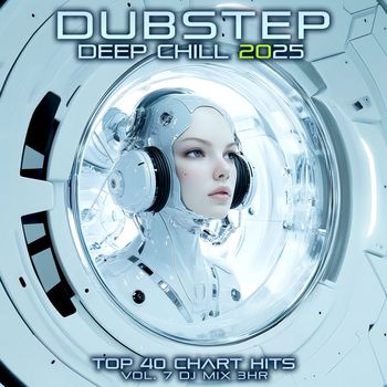 DoctorSpook, Dubstep Spook, Dubstep - Dubstep Deep Chill 2025 Top 40 Chart Hits, Vol. 7 DJ Mix 3Hr