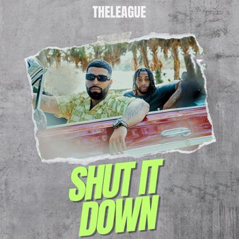 THELEAGUE - SHUT IT DOWN