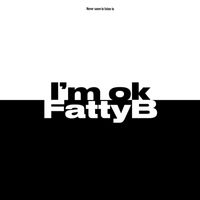 Fatty B - I’m Ok (Explicit)
