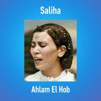 SALIHA - Ahlam El Hob