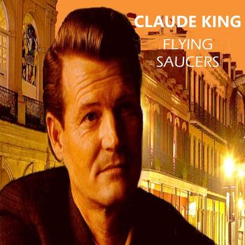 CLAUDE KING - Flying Saucers