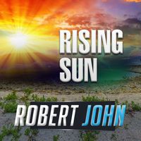 Robert John - RISING SUN