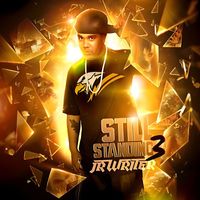 JR Writer - Still Standing 3 (Explicit)